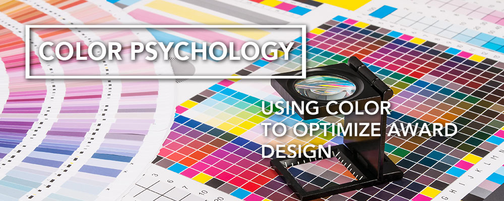 Color Psychology – using color to optimize award design.
